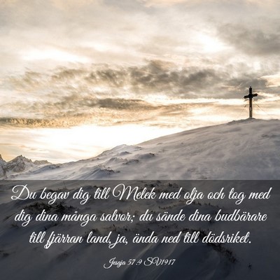 Picture 03 - Jesaja 57:9 SV1917 - Du begav dig till Melek med olja och tog med dig - Bible Verse Picture