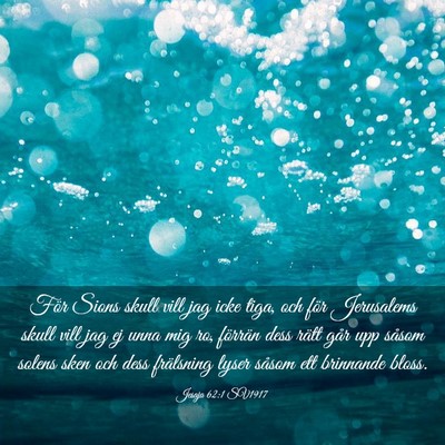 Picture 03 - Jesaja 62:1 SV1917 - För Sions skull vill jag icke tiga, och för - Bible Verse Picture