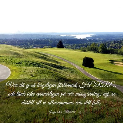 Picture 03 - Jesaja 64:9 SV1917 - Var då ej så högeligen förtörnad, HERRE; och - Bible Verse Picture