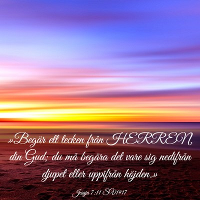 Picture 03 - Jesaja 7:11 SV1917 - »Begär ett tecken från HERREN, din Gud; du må - Bible Verse Picture