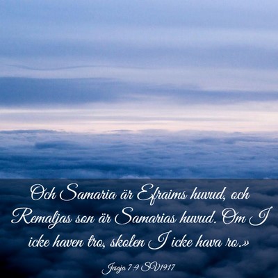 Picture 03 - Jesaja 7:9 SV1917 - Och Samaria är Efraims huvud, och Remaljas son - Bible Verse Picture