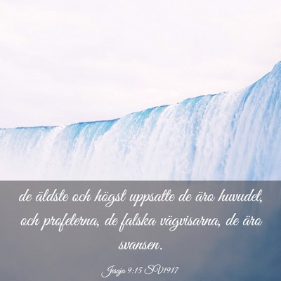 Picture 03 - Jesaja 9:15 SV1917 - de äldste och högst uppsatte de äro huvudet, - Bible Verse Picture