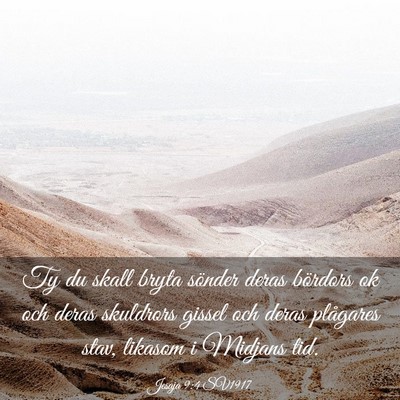 Picture 03 - Jesaja 9:4 SV1917 - Ty du skall bryta sönder deras bördors ok och - Bible Verse Picture