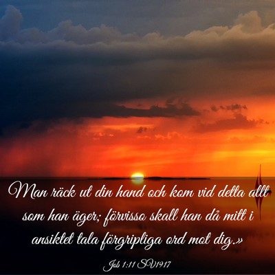 Picture 03 - Job 1:11 SV1917 - Man räck ut din hand och kom vid detta allt som - Bible Verse Picture