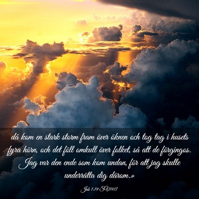 Picture 03 - Job 1:19 SV1917 - då kom en stark storm fram över öknen och tog - Bible Verse Picture