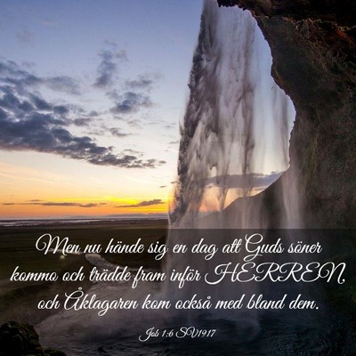 Picture 03 - Job 1:6 SV1917 - Men nu hände sig en dag att Guds söner kommo - Bible Verse Picture