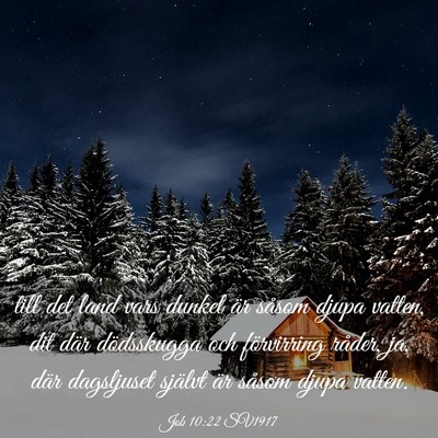 Picture 03 - Job 10:22 SV1917 - till det land vars dunkel är såsom djupa - Bible Verse Picture