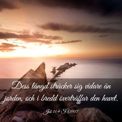 Picture 03 - Job 11:9 SV1917 - Dess längd sträcker sig vidare än jorden, och - Bible Verse Picture