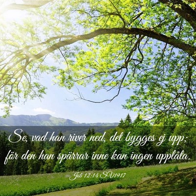 Picture 03 - Job 12:14 SV1917 - Se, vad han river ned, det bygges ej upp; för - Bible Verse Picture
