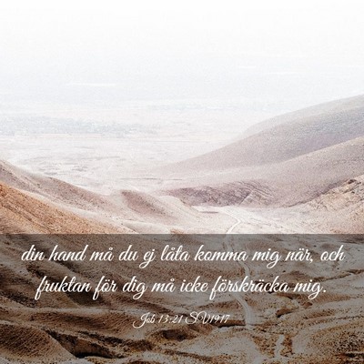 Picture 03 - Job 13:21 SV1917 - din hand må du ej låta komma mig när, och - Bible Verse Picture