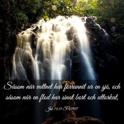 Picture 03 - Job 14:11 SV1917 - Såsom när vattnet har förrunnit ur en sjö, - Bible Verse Picture