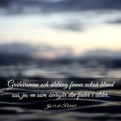 Picture 03 - Job 15:10 SV1917 - Gråhårsman och åldring finnes också bland - Bible Verse Picture