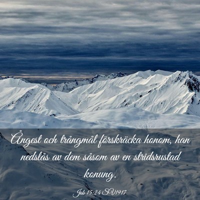 Picture 03 - Job 15:24 SV1917 - Ångest och trångmål förskräcka honom, han - Bible Verse Picture