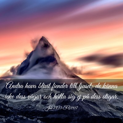 Picture 03 - Job 24:13 SV1917 - Andra hava blivit fiender till ljuset; de känna - Bible Verse Picture