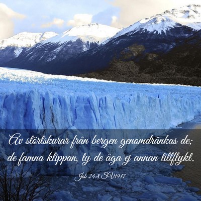 Picture 03 - Job 24:8 SV1917 - Av störtskurar från bergen genomdränkas de; de - Bible Verse Picture