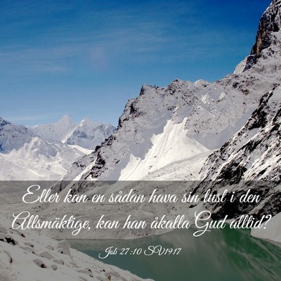 Picture 03 - Job 27:10 SV1917 - Eller kan en sådan hava sin lust i den - Bible Verse Picture