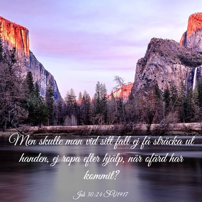Picture 03 - Job 30:24 SV1917 - Men skulle man vid sitt fall ej få sträcka ut - Bible Verse Picture