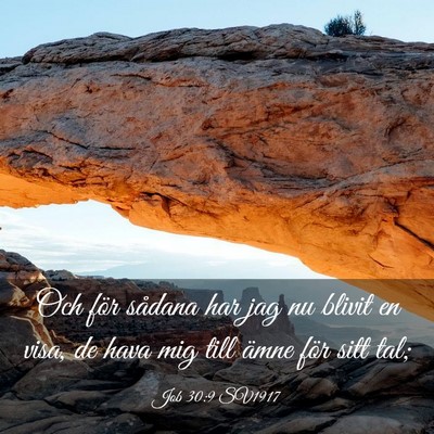 Picture 03 - Job 30:9 SV1917 - Och för sådana har jag nu blivit en visa, de - Bible Verse Picture