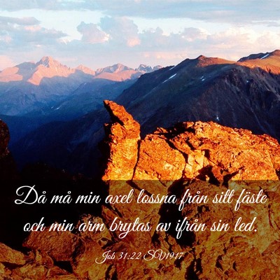 Picture 03 - Job 31:22 SV1917 - Då må min axel lossna från sitt fäste och min - Bible Verse Picture