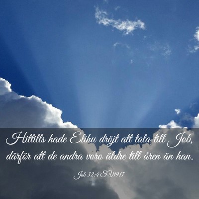 Picture 03 - Job 32:4 SV1917 - Hittills hade Elihu dröjt att tala till Job, - Bible Verse Picture