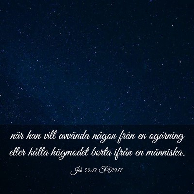 Picture 03 - Job 33:17 SV1917 - när han vill avvända någon från en ogärning - Bible Verse Picture