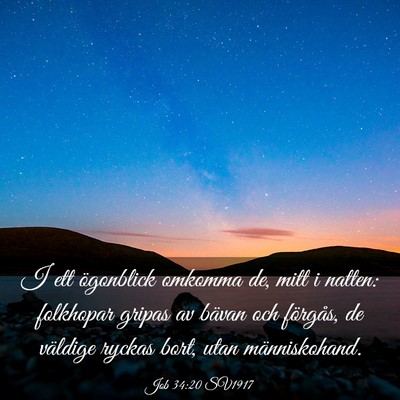 Picture 03 - Job 34:20 SV1917 - I ett ögonblick omkomma de, mitt i natten: - Bible Verse Picture