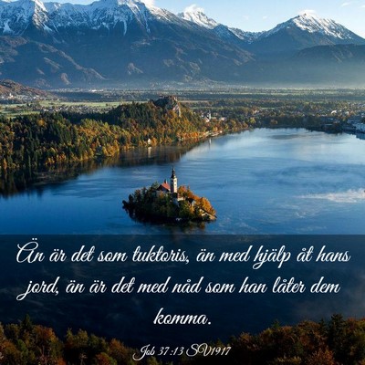 Picture 03 - Job 37:13 SV1917 - Än är det som tuktoris, än med hjälp åt hans - Bible Verse Picture