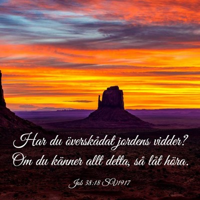 Picture 03 - Job 38:18 SV1917 - Har du överskådat jordens vidder? Om du känner - Bible Verse Picture