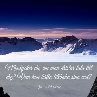 Picture 03 - Job 4:2 SV1917 - Misstycker du, om man dristar tala till dig? Vem - Bible Verse Picture