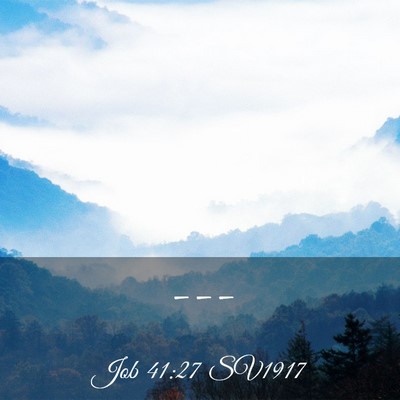 Picture 03 - Job 41:27 SV1917 -  - Bible Verse Picture