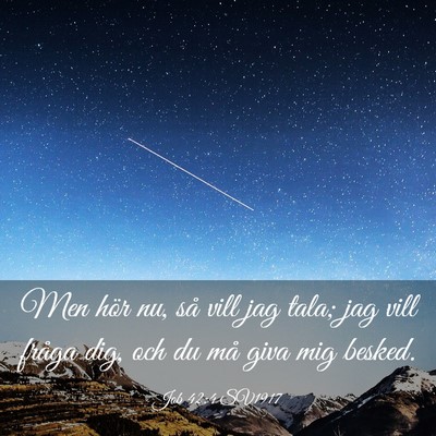 Picture 03 - Job 42:4 SV1917 - Men hör nu, så vill jag tala; jag vill fråga - Bible Verse Picture