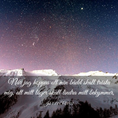 Picture 03 - Job 7:13 SV1917 - När jag hoppas att min bädd skall trösta mig, - Bible Verse Picture