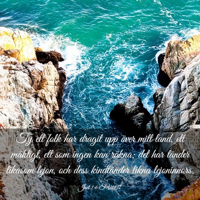 Picture 03 - Joel 1:6 SV1917 - Ty ett folk har dragit upp över mitt land, ett - Bible Verse Picture