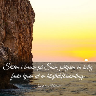 Picture 03 - Joel 2:15 SV1917 - Stöten i basun på Sion, pålysen en helig fasta - Bible Verse Picture