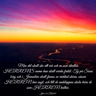 Picture 03 - Joel 2:32 SV1917 - Men det skall ske att var och en som åkallar - Bible Verse Picture