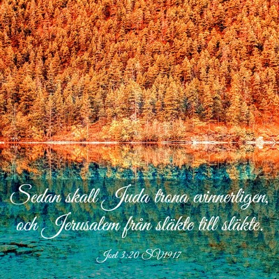 Picture 03 - Joel 3:20 SV1917 - Sedan skall Juda trona evinnerligen, och - Bible Verse Picture