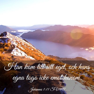 Picture 03 - Johannes 1:11 SV1917 - Han kom till sitt eget, och hans egna togo icke - Bible Verse Picture