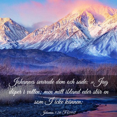 Picture 03 - Johannes 1:26 SV1917 - Johannes svarade dem och sade: »Jag döper i - Bible Verse Picture
