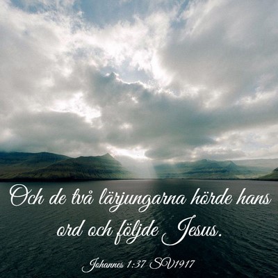 Picture 03 - Johannes 1:37 SV1917 - Och de två lärjungarna hörde hans ord och - Bible Verse Picture