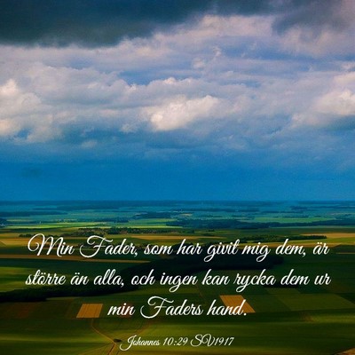 Picture 03 - Johannes 10:29 SV1917 - Min Fader, som har givit mig dem, är större än - Bible Verse Picture