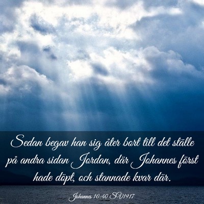 Picture 03 - Johannes 10:40 SV1917 - Sedan begav han sig åter bort till det ställe - Bible Verse Picture