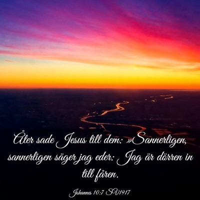 Picture 03 - Johannes 10:7 SV1917 - Åter sade Jesus till dem: »Sannerligen, - Bible Verse Picture