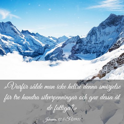 Picture 03 - Johannes 12:5 SV1917 - »Varför sålde man icke hellre denna smörjelse - Bible Verse Picture
