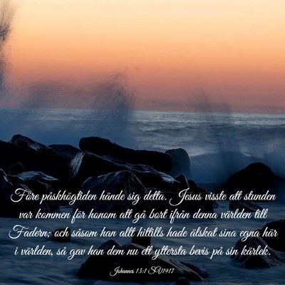 Picture 03 - Johannes 13:1 SV1917 - Före påskhögtiden hände sig detta. Jesus - Bible Verse Picture
