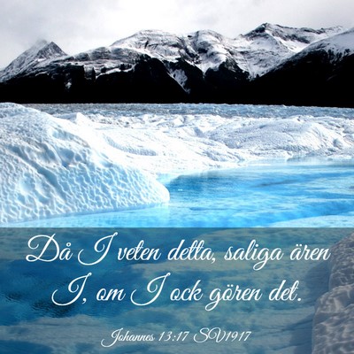 Picture 03 - Johannes 13:17 SV1917 - Då I veten detta, saliga ären I, om I ock - Bible Verse Picture