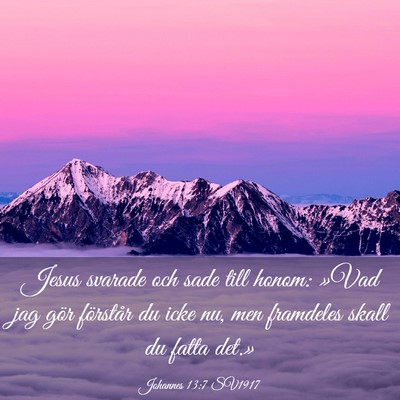 Picture 03 - Johannes 13:7 SV1917 - Jesus svarade och sade till honom: »Vad jag gör - Bible Verse Picture