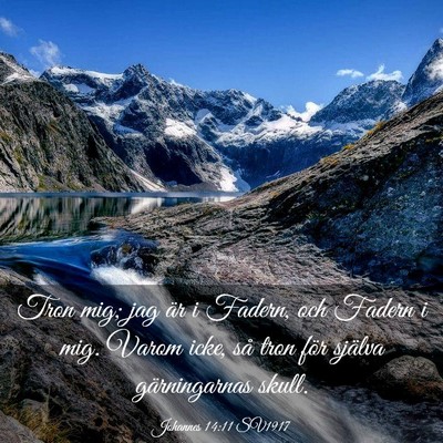 Picture 03 - Johannes 14:11 SV1917 - Tron mig; jag är i Fadern, och Fadern i mig. - Bible Verse Picture
