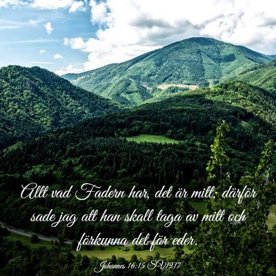 Picture 03 - Johannes 16:15 SV1917 - Allt vad Fadern har, det är mitt; därför sade - Bible Verse Picture