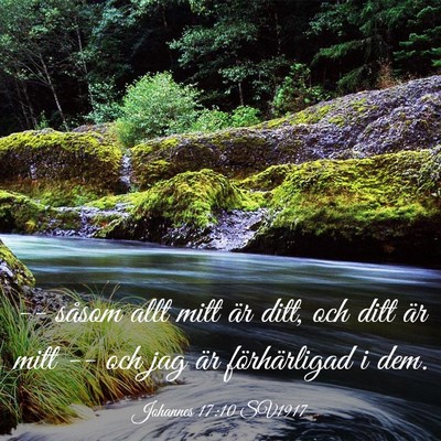 Picture 03 - Johannes 17:10 SV1917 - -- såsom allt mitt är ditt, och ditt är mitt - Bible Verse Picture