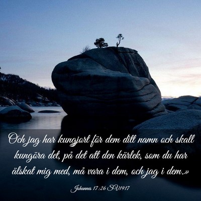 Picture 03 - Johannes 17:26 SV1917 - Och jag har kungjort för dem ditt namn och skall - Bible Verse Picture